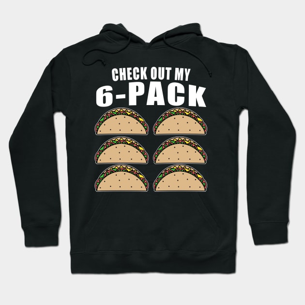 Check Out My Sixpack Tacos Hoodie by Mesyo